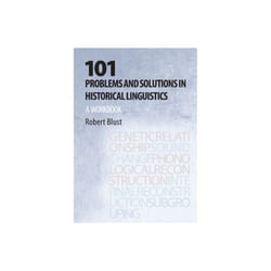 101 Problems and Solutions in Historical Linguistics by Blust & Robert