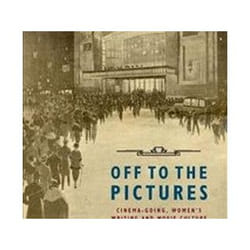 ISBN Off to the Pictures : Cinemagoing, Women's Writing and Movie Culture in Interwar Britain book Film English Paperback 232 pages