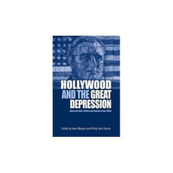 ISBN Hollywood and the Great Depression : American Film, Politics and Society in the 1930s