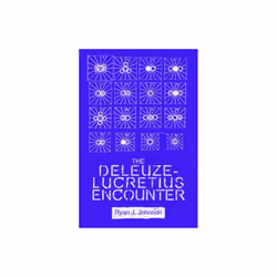 The Deleuze-Lucretius Encounter by Johnson & Ryan J.