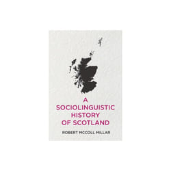 A Sociolinguistic History of Scotland by Millar & Robert McColl
