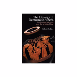 Ideology of Democratic Athens by Barbato & Matteo