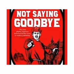 ISBN Not Saying Goodbye, General novel, English, Paperback, 406 pages