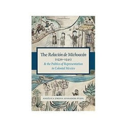 ISBN Relación de Michoacán (1539-1541) and the Politics of Representation in Colonial Mexico book Art & design English 288 pages