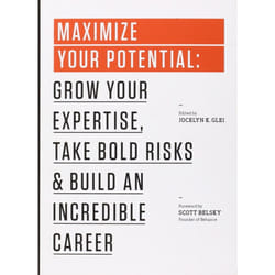 Maximize Your Potential: Grow Your Expertise, Take Bold Risks & Build an Incredible Career (99U)