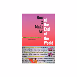 How to Make Art at the End of the World by Loveless & Natalie