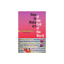 How to Make Art at the End of the World by Loveless & Natalie