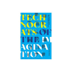Technocrats of the Imagination by Beck & JohnBishop & Ryan