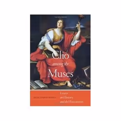 ISBN Clio Among the Muses: Essays on History and the Humanities, History, English, Hardcover, 200 pages