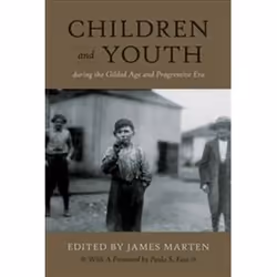 ISBN Children and Youth During the Gilded Age and Progressive Era, History, English, 304 pages