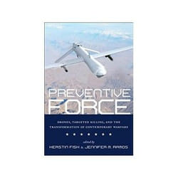 ISBN Preventive Force: Drones, Targeted Killing, and the Transformation of Contemporary Warfare book History English 384 pages