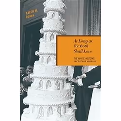 ISBN As Long as We Both Shall Love : The White Wedding in Postwar America, English, 256 pages
