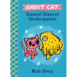 ISBN Ballet Cat Dance! Dance! Underpants!, Fiction, English, Hardcover, 56 pages