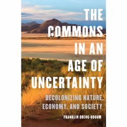 ISBN The Commons in an Age of Uncertainty: Decolonizing Nature, Economy, and Society, English, 272 pages