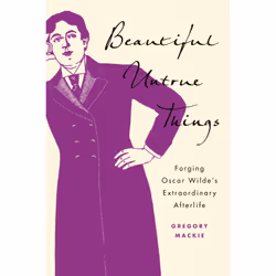 ISBN Beautiful Untrue Things: Forging Oscar Wilde’s Extraordinary Afterlife, English, 304 pages
