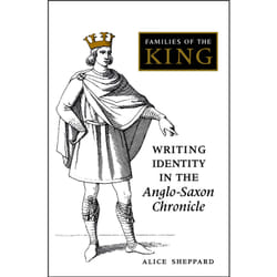 ISBN Families of the King: Writing Identity in the Anglo-Saxon Chronicle book English 380 pages