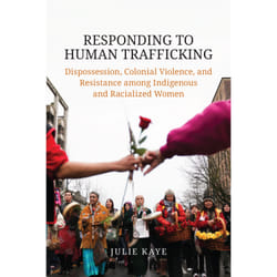 ISBN Responding to Human Trafficking: Dispossession, Colonial Violence, and Resistance among Indigenous and Racialized Women book English 180 pages