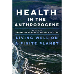 ISBN Health in the Anthropocene: Living Well on a Finite Planet book English 464 pages