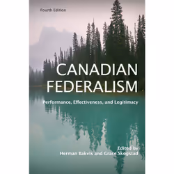 ISBN Canadian Federalism: Performance, Effectiveness, and Legitimacy, Fourth Edition, English, 520 pages