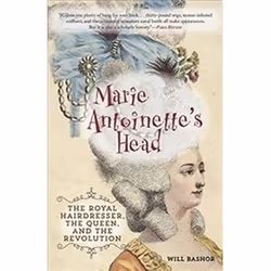 ISBN Marie Antoinette's Head : The Royal Hairdresser, the Queen, and the Revolution, History, English, Paperback, 320 pages