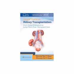 Quick Guide to Kidney Transplantation by Pham & Dr. Phuong-Chi T. & MDPham & Dr. Phuong-Thu T. & MD