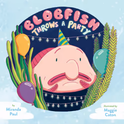 ISBN Blobfish Throws a Party, English, Hardcover, 32 pages