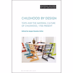 ISBN Childhood by Design (Toys and the Material Culture of Childhood, 1700-Present), Art & design, English, Hardcover, 352 pa ...