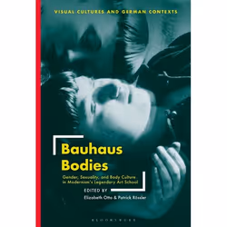 ISBN Bauhaus Bodies (Gender, Sexuality, and Body Culture in Modernism’s Legendary Art School), English, Paperback, 392 pages
