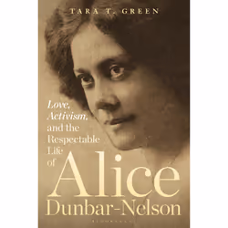 ISBN Love, Activism, and the Respectable Life of Alice Dunbar-Nelson, English, Paperback, 280 pages