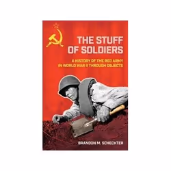 ISBN Stuff Of Soldiers: A History of The Red Army In World War II Through Objects, Politics, English, Hardcover, 344 pages