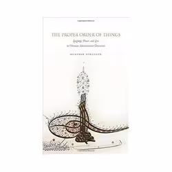 ISBN Proper Order of Things: Language, Power, and Law in Ottoman Administrative Discourses, History, English, Hardcover, 440 ...