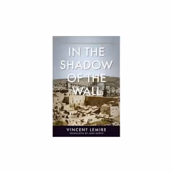 ISBN In the Shadow of the Wall : The Life and Death of Jerusalem's Maghrebi Quarter : 1187-1967, English, Paperback, 400 page ...