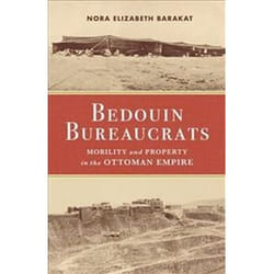 ISBN Bedouin Bureaucrats : Mobility and Property in the Ottoman Empire book History English 374 pages