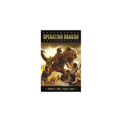 Operation Dragon | Hardback | Dark Horse | Groshelle, Bill; Cahill, Brendan  & Peralta, German