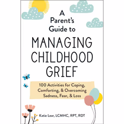 ISBN A Parent's Guide to Managing Childhood Grief, Society, English, Paperback, 208 pages