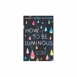 ISBN How to Be Luminous, English, Paperback, 324 pages
