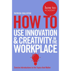 ISBN How To Use Innovation and Creativity in the Workplace book English Paperback 208 pages