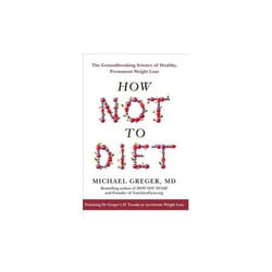 ISBN How Not to Diet : The Groundbreaking Science of Healthy, Permanent Weight Loss