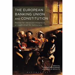 ISBN The European Banking Union and Constitution (Beacon for Advanced Integration or Death-Knell for Democracy?), Law, Englis ...