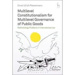 ISBN Multilevel Constitutionalism for Multilevel Governance of Public Goods (Methodology Problems in International Law)