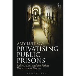 ISBN Privatising Public Prisons (Labour Law and the Public Procurement Process)