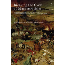 ISBN Breaking the Cycle of Mass Atrocities (Criminological and Socio-Legal Approaches in International Criminal Law)