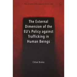 ISBN The External Dimension of the EU’s Policy against Trafficking in Human Beings book English Hardcover 328 pages