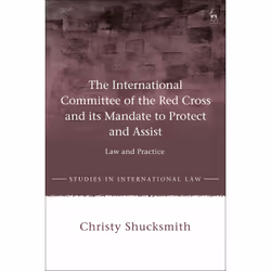 ISBN The International Committee of the Red Cross and its Mandate to Protect and Assist, English, Paperback, 248 pages