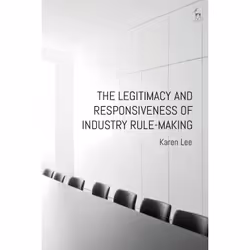 ISBN The Legitimacy and Responsiveness of Industry Rule-making, English, Paperback, 312 pages