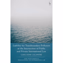 ISBN Liability for Transboundary Pollution at the Intersection of Public and Private International Law, English, Hardcover, 3 ...