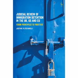 ISBN Judicial Review of Immigration Detention in the UK, US and EU, English, Paperback, 248 pages