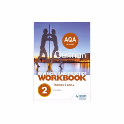 AQA A-level German Revision and Practice Workbook Themes 3 and 4 by Elliott & Paul