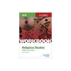 OCR A Level Religious Studies Religion and Ethics Workbook by Campbell & Hugh