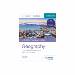 WJECEduqas ASA-level Geography Student Guide 2 Coastal landscapes and Tectonic hazards by Davis & Ke